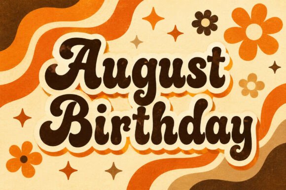 August Birthday: A Font That Feels Like a Party